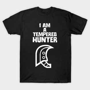 I am a tempered hunter T-Shirt